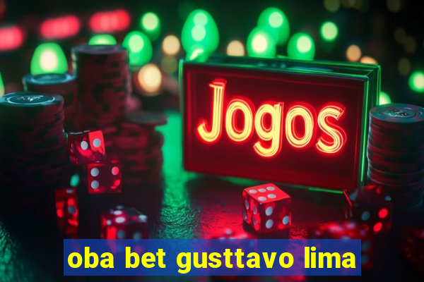 oba bet gusttavo lima